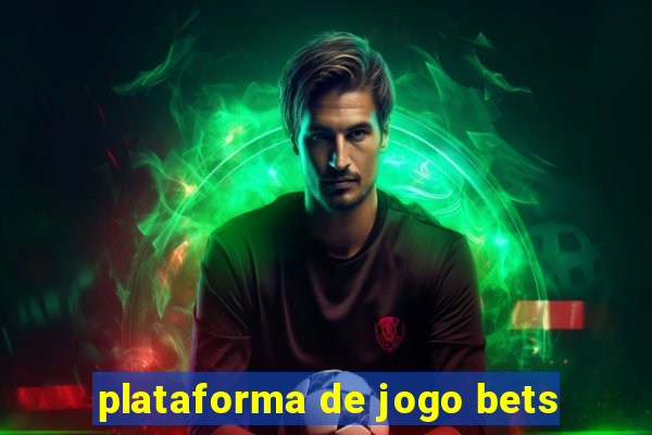 plataforma de jogo bets